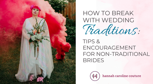 How to Break with Wedding Traditions: Tips & Encouragement for Non-traditional Brides