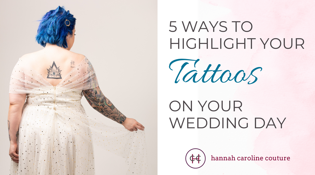 5 Ways to Highlight Your Tattoos on Your Wedding Day