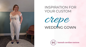 Inspiration for Your Custom Crepe Wedding Gown